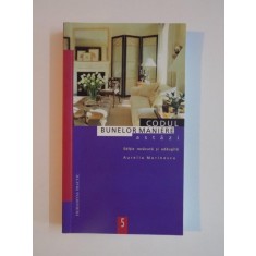CODUL BUNELOR MANIERE ASTAZI de AURELIA MARINESCU , EDITIE REVAZUTA SI ADAUGITA 1999