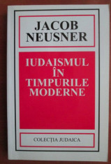Iudaismul in timpurile moderne/ Jacob Neusner foto