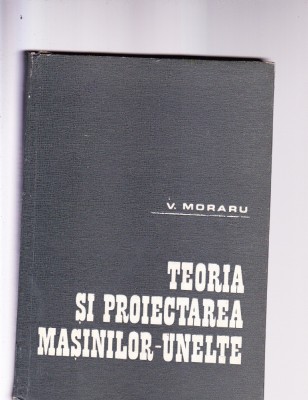 TEORIA SI PROECTAREA MASINILOR -UNELTE foto