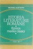 Istoria Literaturii Romane. Epoca Marilor Clasici - George Munteanu. Carte Beletristica