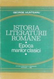 Istoria literaturii romane. Epoca marilor clasici - George Munteanu