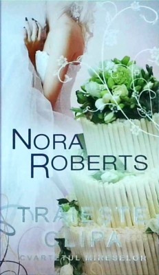 Nora Roberts - Traieste clipa foto