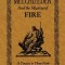Melchizedek and the Mystery of Fire: A Treatise in Three Parts