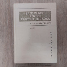 Baze clinice pentru practica medicala/ A. Paunescu-Podeanu/ 1983/ vol. II//