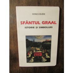 Sf&acirc;ntul Graal: Istorie și simboluri - Patrick Riviere