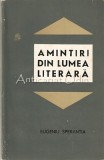 Cumpara ieftin Amintiri Din Lumea Literara - Eugeniu Sperantia, Editura Pentru Literatura, Bucuresti, 1967, 220 Pagini