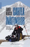 Cartea inaltimilor. Povestea unei vieti de explorator/David Neacsu
