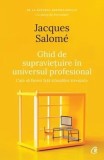 Cumpara ieftin Ghid de supravietuire in universul profesional. Cum sa facem fata situatiilor stresante/Jacques Salom&eacute;