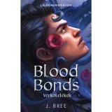 Blood Bonds - V&eacute;rk&ouml;tel&eacute;kek - (K&uuml;l&ouml;nleges kiad&aacute;s) - J. Bree