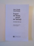 TRUPURI DE FEMEI - PRIVIRI DE BARBATI , SOCIOLOGIA SANILOR GOI de JEAN CLAUDE KAUFMANN , 1998