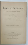 DIEU et SCIENCE , ESSAIS DE PSYCHOLOGIE DES SCIENCES par ELIE DE CYON , 1912 , PREZINTA INSEMNARI SI SUBLINIERI *