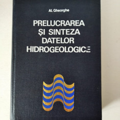 Prelucrarea Si Sinteza Datelor Hidrogeologice - Al. Gheorghe - Tiraj: 1300 Ex