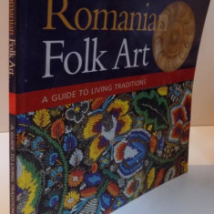 ROMANIAN FOLK ART, A GUIDE TO LIVING TRADITIONS, 1999