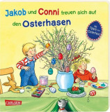 Jakob und Conni freuen sich auf den Osterhasen: Pappbilderbuch f&uuml;r Kinder ab 2 Jahren mit Bastel-Ideen, Suchbildern und Tipps rund um Ostern - zum gem