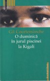 Gil Courtemanche - O duminica in jurul piscinei la Kigali
