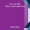 Nervous Ills, Their Cause and Cure