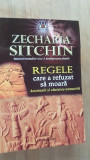 Regele care a refuzat sa moara- Zecharia Sitchin