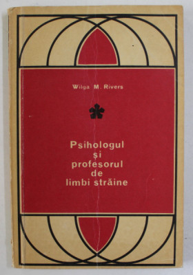 PSIHOLOGUL SI PPOFESORUL DE LIMBI STRAINE de WILGA M. RIVERS , 1971 foto