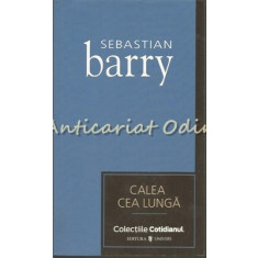 Calea Cea Lunga - Sebastian Barry