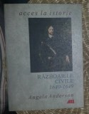 Razboaiele civile : 1640-1649 / Angela Anderson