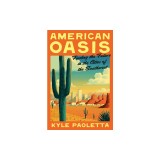 American Oasis: Finding the Future in the Cities of the Southwest