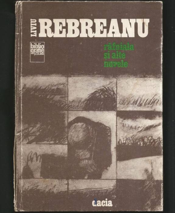 LIVIU REBREANU - RĂFUIALA ȘI ALTE NUVELE - BIBLIOGRAFIE ȘCOLARĂ, EDITURA DACIA