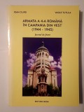 Ioan Ciupei; Vasile Tutula - Armata a 4-a rom&acirc;nă &icirc;n Campania din Vest (1944-1945): jurnal de front