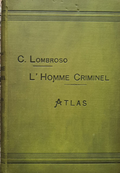 L&rsquo;homme criminel. Atlas. Deuxieme edition (Omul criminal, editia a II-a, cu 64 de planse)