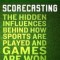 Scorecasting: The Hidden Influences Behind How Sports Are Played and Games Are Won
