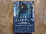 Kate Atkinson - Dupa fapta si rasplata, 2011