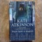 Kate Atkinson - Dupa fapta si rasplata, 2011