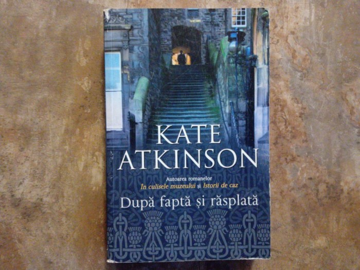 Kate Atkinson - Dupa fapta si rasplata, 2011
