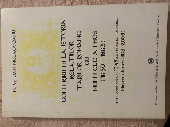 Contributii la Istoria Relatiilor Tarilor Romane cu Muntele Athos (1650-1863)