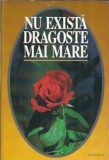 Nu exista dragoste mai mare carte 1990 326 pagini editie veche coperta cartonata Editura Univers