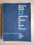 Cvartetul de coarde de la Haydn la Debussy Wilhelm Georg Berger