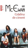 Gradina de ciment &ndash; Ian McEwan - Roman, Beletristica