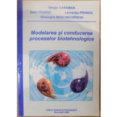 Sergiu Caraman, Emil Ceanga, Laurentiu Frangu, Gheorghe Mencinicopschi - Modelarea si Conucerea Proceselor Biotehnologice