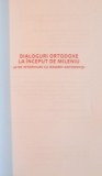 DIALOGURI ORTODOXE LA INCEPUT DE MILENIU, 30 DE INTERVIURI CU IERARHI ORTODOCSI, 2012
