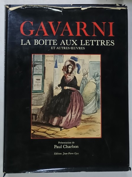 GAVARNI , LA BOITE AUX LETTRES ET AUTRE OEUVRES , presentation de PAUL CHARBON , 1982