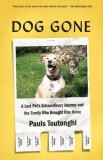 Dog Gone: A Lost Pet&#039;s Extraordinary Journey and the Family Who Brought Him Home