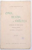 OMUL, BESTIA SI VIRTUTEA, APOLOG IN TREI ACTE de LUIGI PIRANDELLO