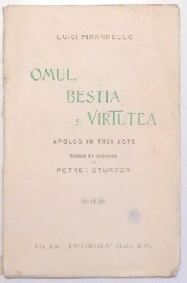 OMUL, BESTIA SI VIRTUTEA, APOLOG IN TREI ACTE de LUIGI PIRANDELLO foto