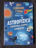Astrofizica pentru copii grabiti - Neil DeGrasse Tyson