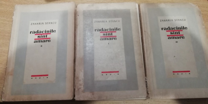 myh 413s - Zaharia Stancu - Radacinile sunt amare - 3 volume - ed 1957