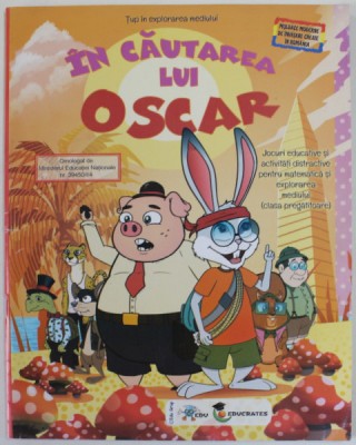 IN CAUTAREA LUI OSCAR , JOCURI ...ACTIVITATI ..PENTRU MATEMATICA SI EXPLORAREA MEDIULUI ( CLASA PREGATITOARE ) , de STEFAN DANIELA , 2018 foto