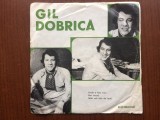 Gil Dobrica unde a fost visul / hai acasa / idila disc single 7" vinyl muzica pop rock funk soul usoara electrecord EDC 10642 VG+