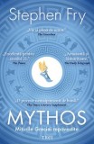 Mythos. Miturile Greciei repovestite &ndash; Stephen Fry