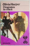 Dragostea in cusca - Olivia Harper, Roman de Dragoste, Carte Beletristica