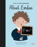 Albert Einstein. Copii cu visuri &icirc;ndrăznețe - Hardcover - Maria Isabel S&aacute;nchez Vegara - Litera mică