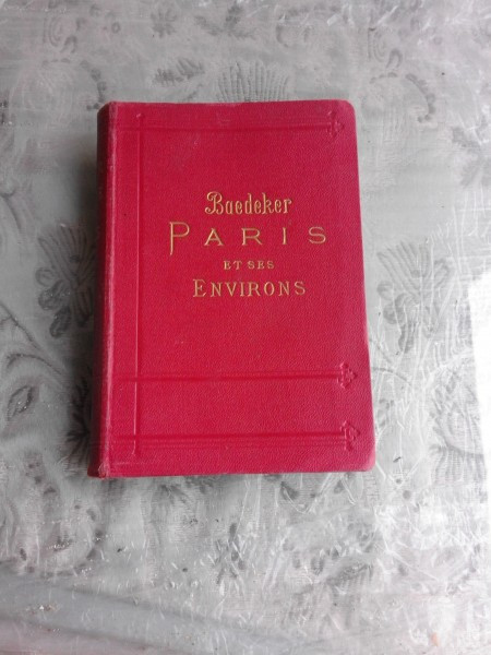 PARIS ET SES ENVIRONS - KARL BAEDEKER (TEXT IN LIMBA FRANCEZA)